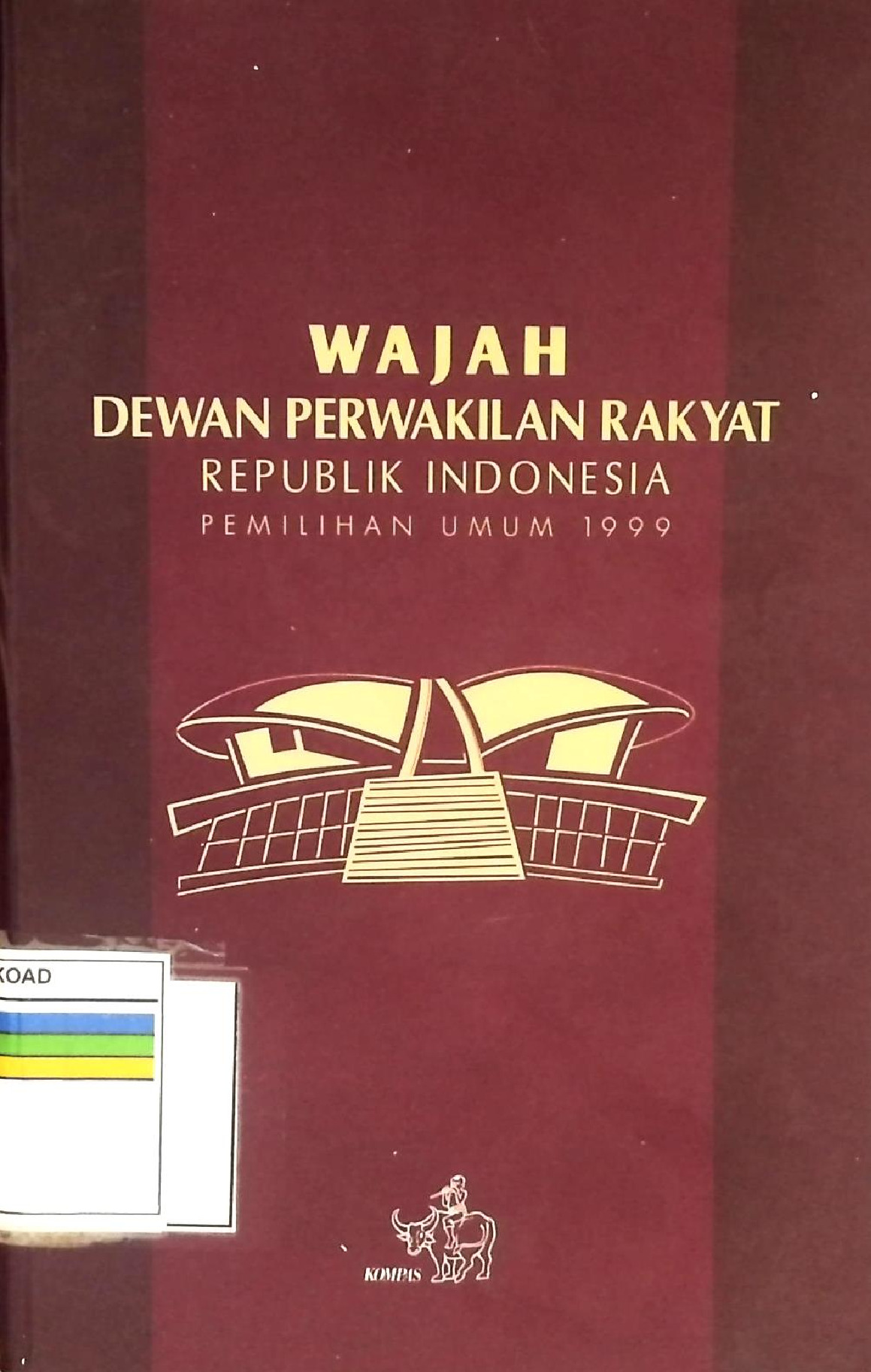 Wajah Dewan Perwakilan Rakyat Republik Indonesia Pemilihan Umum 1999